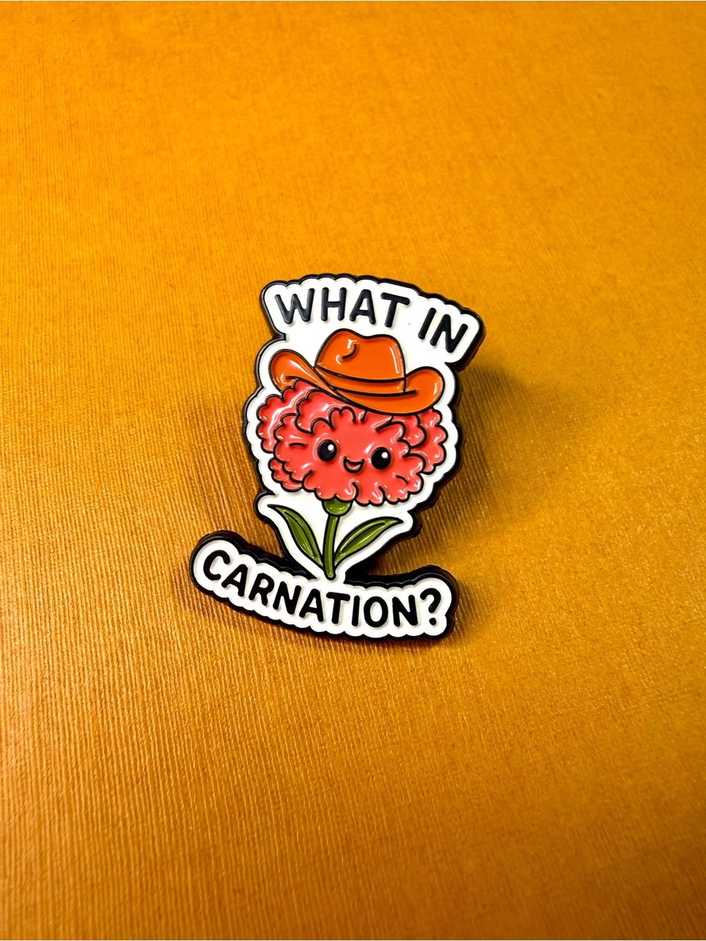 What In Carnation? Enamel Pin